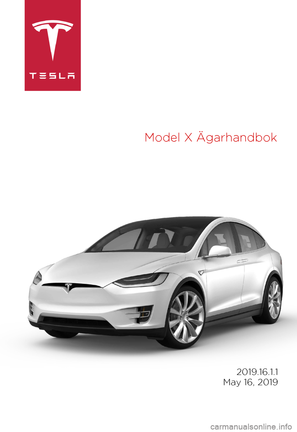 TESLA MODEL X 2019  Ägarmanual (in Swedish) M
odel  X Ägarhandbok 2019.16.1.1
 
May 16, 2019 