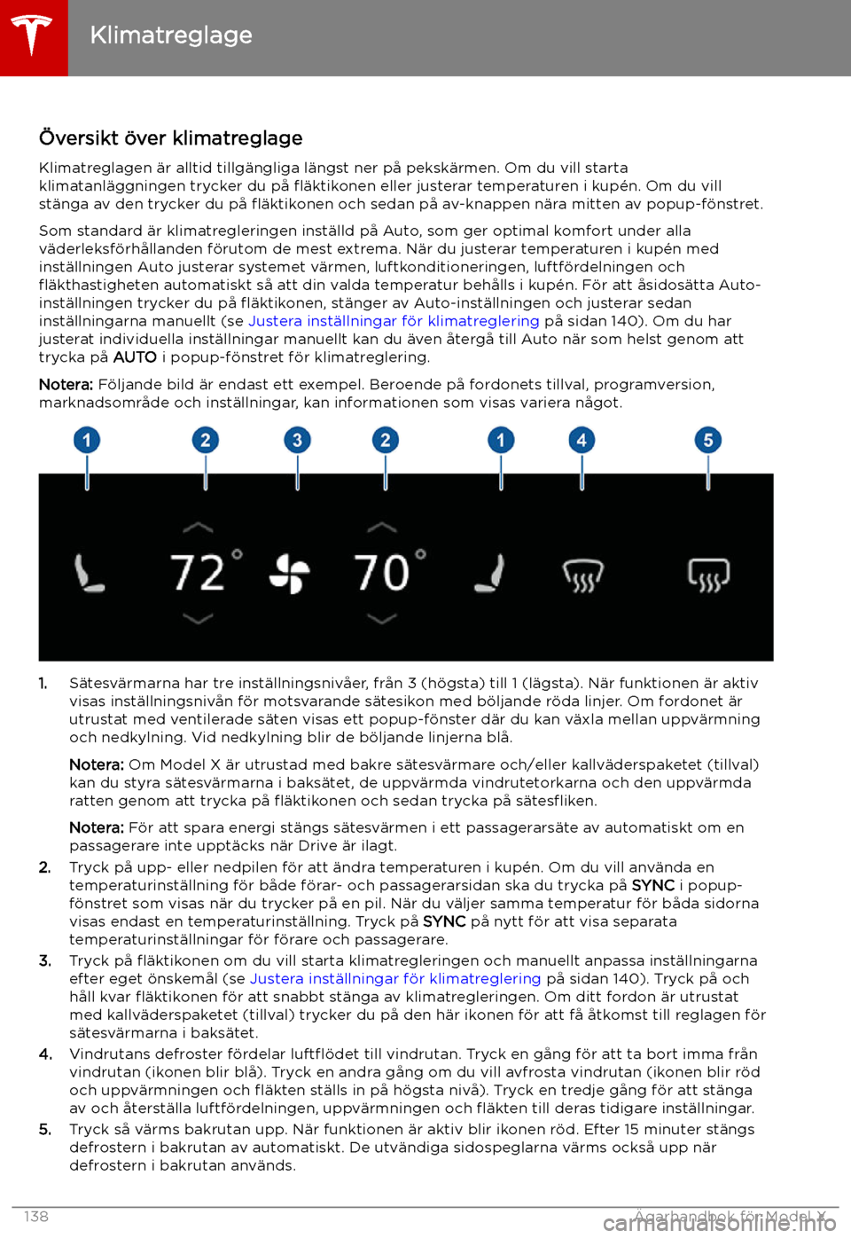 TESLA MODEL X 2019 Ägarmanual (in Swedish) Klimatreglage
TESLA MODEL X 2019 Ägarmanual (in Swedish) Klimatreglage