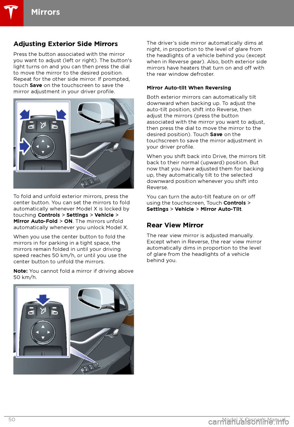TESLA MODEL X 2018 Owners Manual Adjusting Exterior Side MirrorsPress the button associated with the mirror
you want to adjust (left or right). The button TESLA MODEL X 2018 Owners Manual Adjusting Exterior Side MirrorsPress the button associated with the mirror
you want to adjust (left or right). The button
