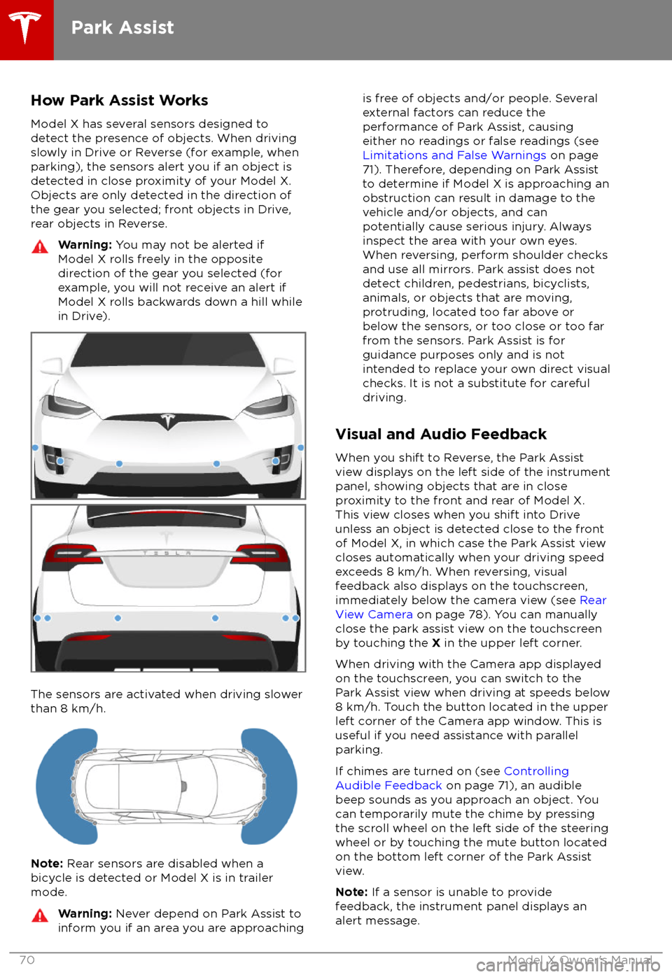 TESLA MODEL X 2018  Owners Manual  How Park Assist WorksModel X has several sensors designed to
detect the presence of objects. When driving slowly in Drive or Reverse (for example, when
parking), the sensors alert you if an object is
