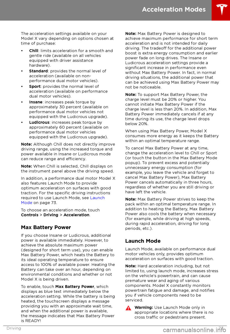 TESLA MODEL X 2018 Manual PDF The acceleration settings available on yourModel X vary depending on options chosen at
time of purchase:
TESLA MODEL X 2018 Manual PDF The acceleration settings available on yourModel X vary depending on options chosen at
time of purchase: