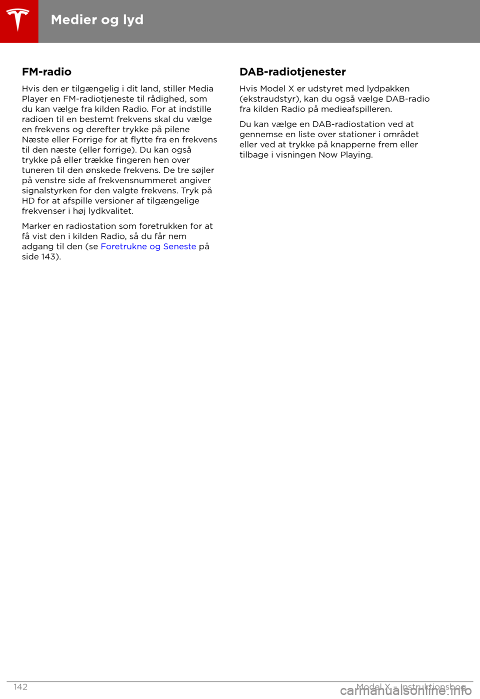 TESLA MODEL X 2018  Instruktionsbog (in Danish) FM-radio
Hvis den er tilg