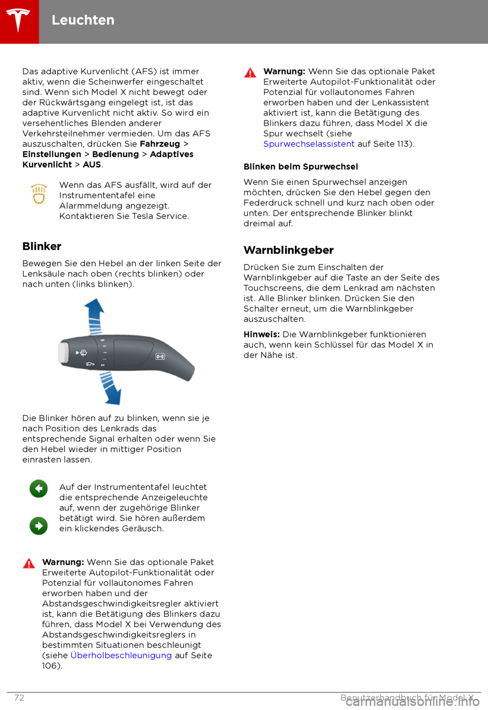 TESLA MODEL X 2018 Betriebsanleitung (in German) Das adaptive Kurvenlicht (AFS) ist immer
ak
tiv, wenn die Scheinwerfer eingeschaltet
sind. Wenn sich Model X nicht bewegt oder
der R TESLA MODEL X 2018 Betriebsanleitung (in German) Das adaptive Kurvenlicht (AFS) ist immer
ak
tiv, wenn die Scheinwerfer eingeschaltet
sind. Wenn sich Model X nicht bewegt oder
der R