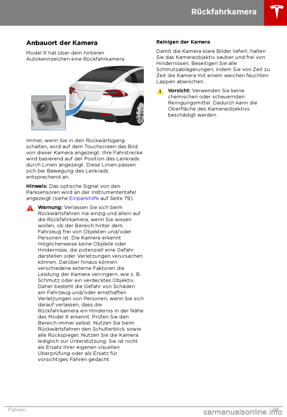 TESLA MODEL X 2018 Betriebsanleitung (in German) Anbauort der Kamera
Model X ha t TESLA MODEL X 2018 Betriebsanleitung (in German) Anbauort der Kamera
Model X ha t