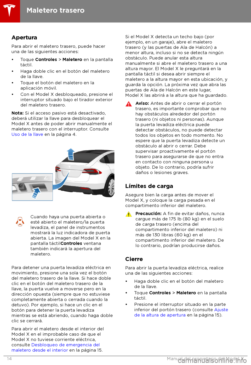 TESLA MODEL X 2018  Manual del propietario (in Spanish) Apertura
P ara abrir el maletero trasero, puede hacer
una de las siguientes acciones:
