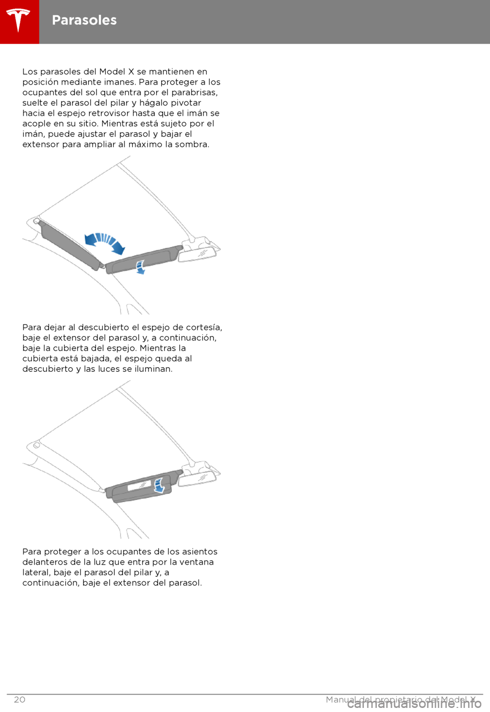 TESLA MODEL X 2018  Manual del propietario (in Spanish) Los parasoles del Model X se mantienen en
posici