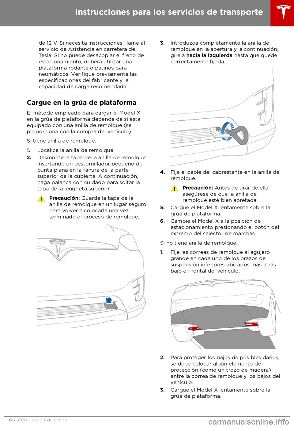 TESLA MODEL X 2018 Manual del propietario (in Spanish) de 12 V. Si necesita instrucciones, llame al
servicio de Asis
tencia en carretera de
Tesla. Si no puede desacoplar el freno de
estacionamiento, deber TESLA MODEL X 2018 Manual del propietario (in Spanish) de 12 V. Si necesita instrucciones, llame al
servicio de Asis
tencia en carretera de
Tesla. Si no puede desacoplar el freno de
estacionamiento, deber