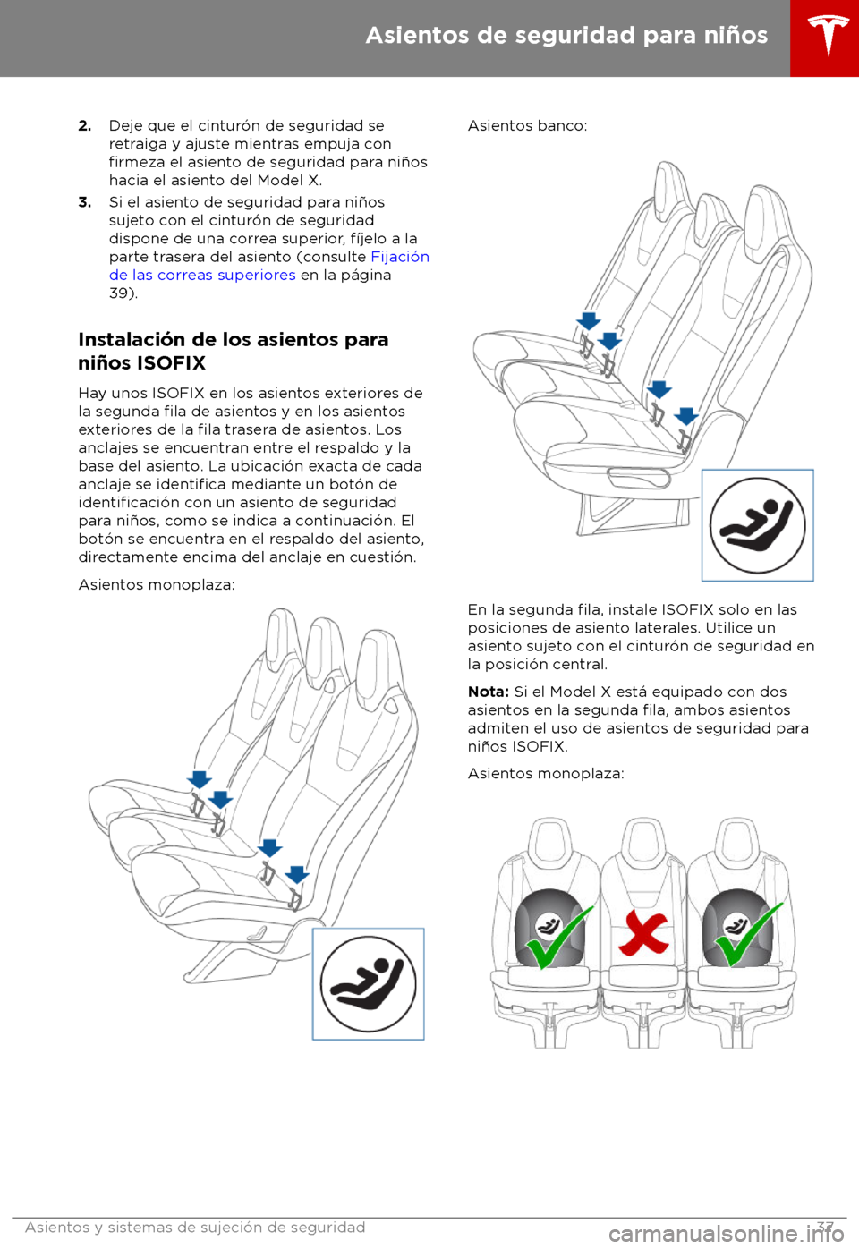 TESLA MODEL X 2018  Manual del propietario (in Spanish) 2.
Deje que el cintur 