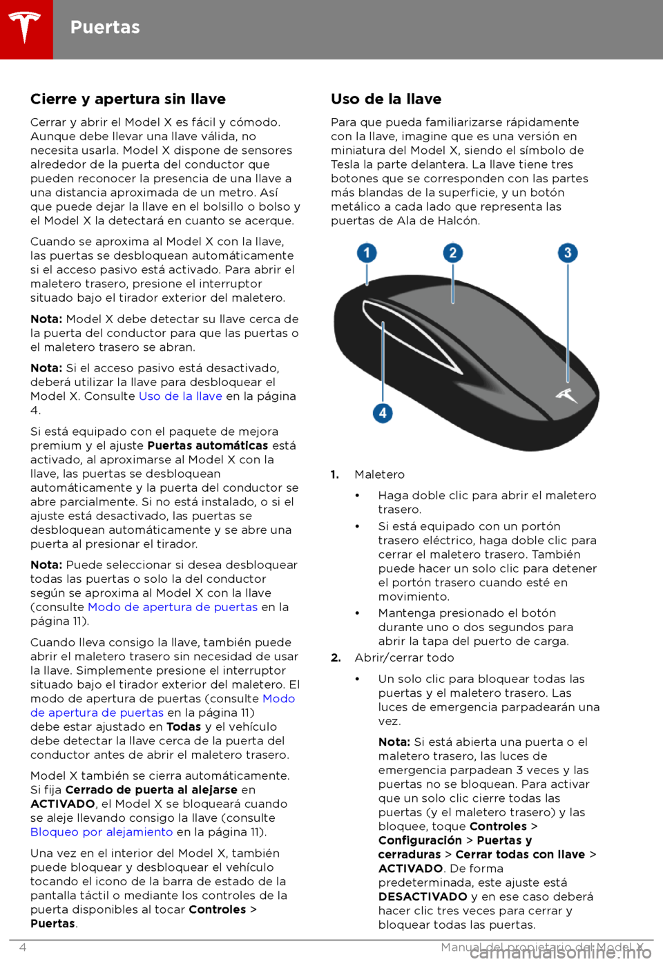 TESLA MODEL X 2018  Manual del propietario (in Spanish) Cierre y apertura sin llave
C errar y abrir el Model X es f