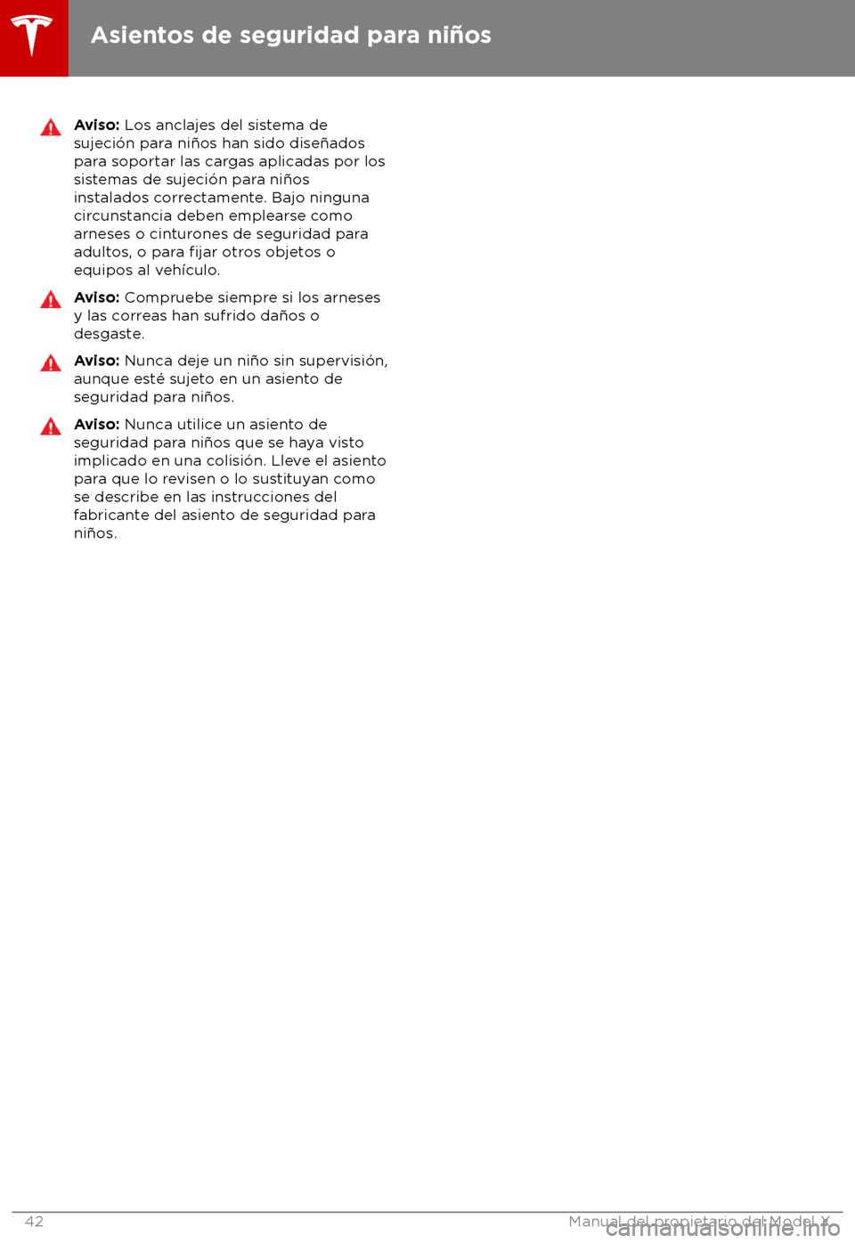 TESLA MODEL X 2018 Manual del propietario (in Spanish) Aviso: Los anclajes del sistema de
sujeci TESLA MODEL X 2018 Manual del propietario (in Spanish) Aviso: Los anclajes del sistema de
sujeci