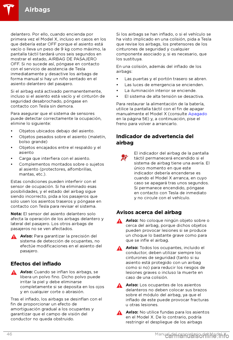 TESLA MODEL X 2018  Manual del propietario (in Spanish) delantero. Por ello, cuando encienda por
primer a vez el Model X, incluso en casos en los
que deber