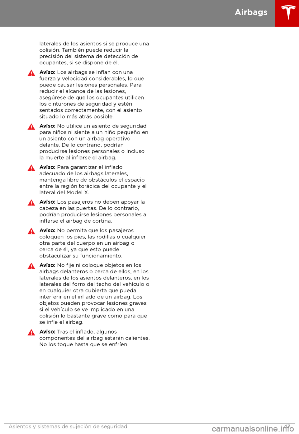 TESLA MODEL X 2018 Manual del propietario (in Spanish) laterales de los asientos si se produce una
c
olisi TESLA MODEL X 2018 Manual del propietario (in Spanish) laterales de los asientos si se produce una
c
olisi