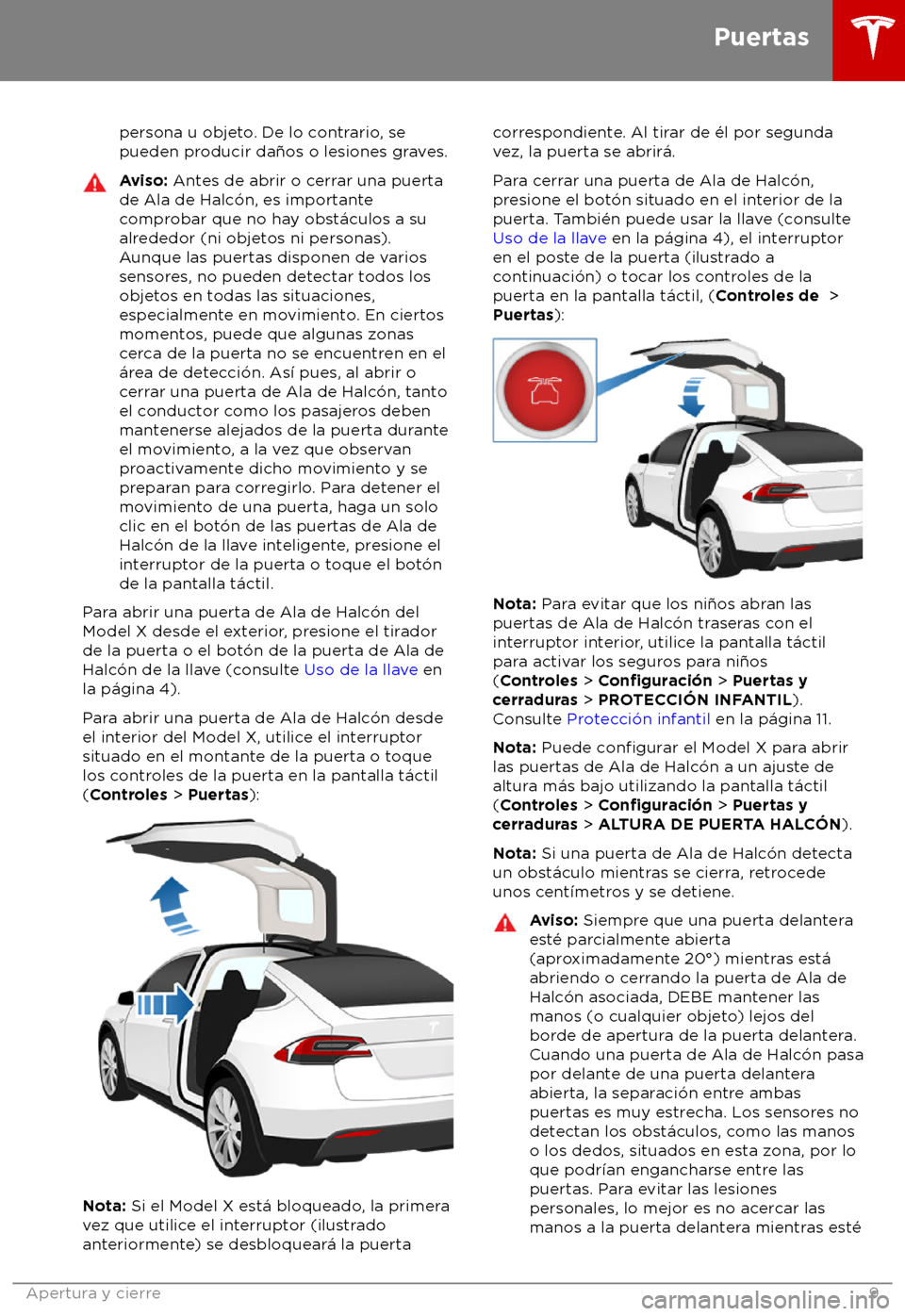 TESLA MODEL X 2018 Manual del propietario (in Spanish) persona u objeto. De lo contrario, se
pueden pr
oducir da TESLA MODEL X 2018 Manual del propietario (in Spanish) persona u objeto. De lo contrario, se
pueden pr
oducir da