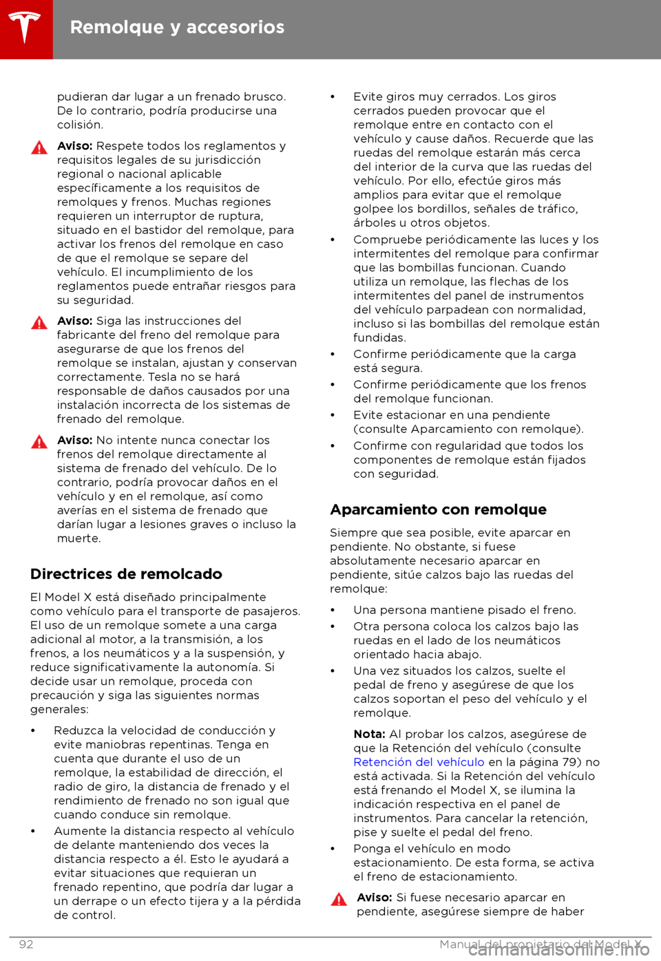 TESLA MODEL X 2018  Manual del propietario (in Spanish) pudieran dar lugar a un frenado brusco.
De lo c
ontrario, podr