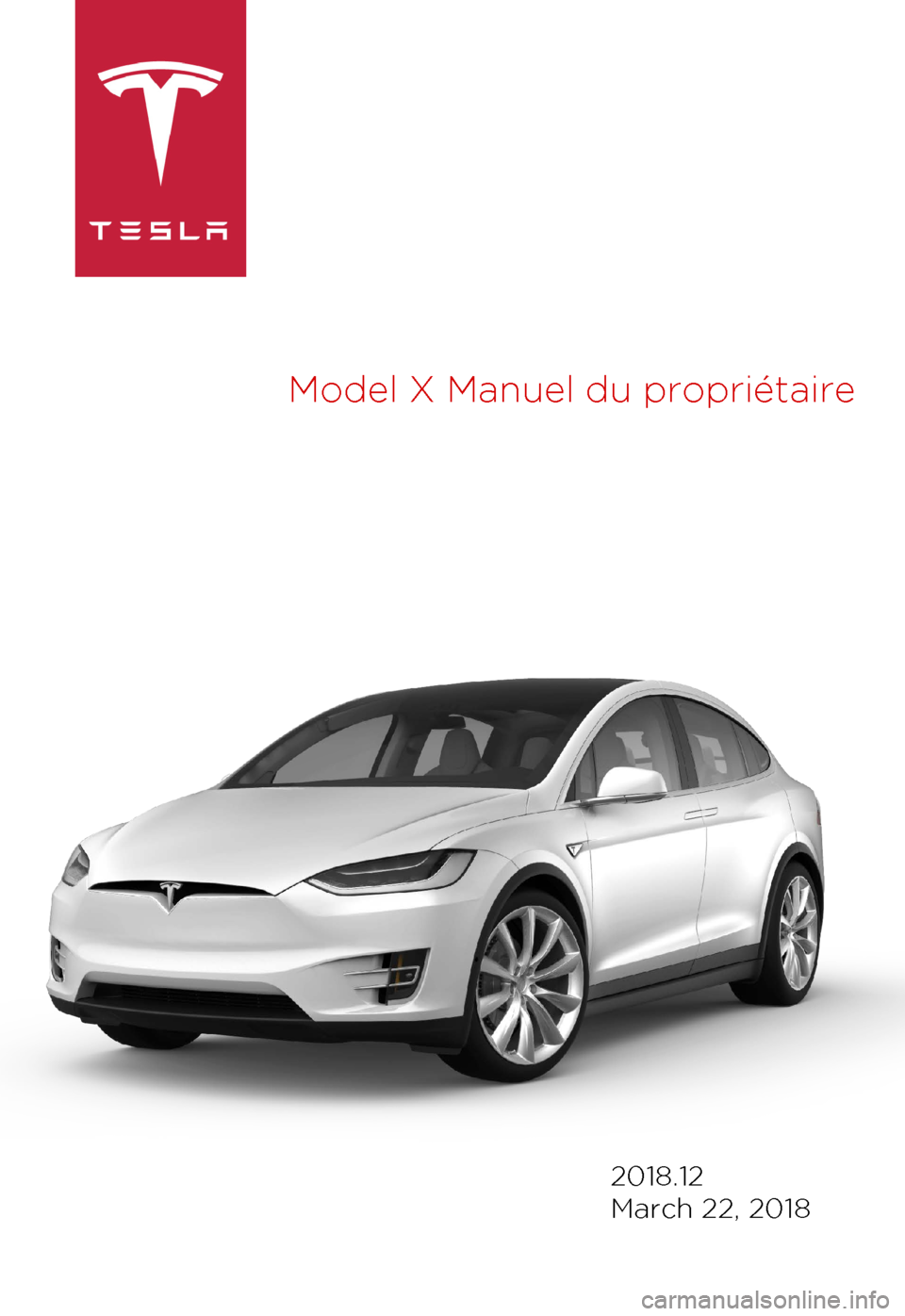 TESLA MODEL X 2018  Manuel du propriétaire (Canada) (in French)  Model 
X Manuel du propriétaire 2018.12
March 22, 2018 