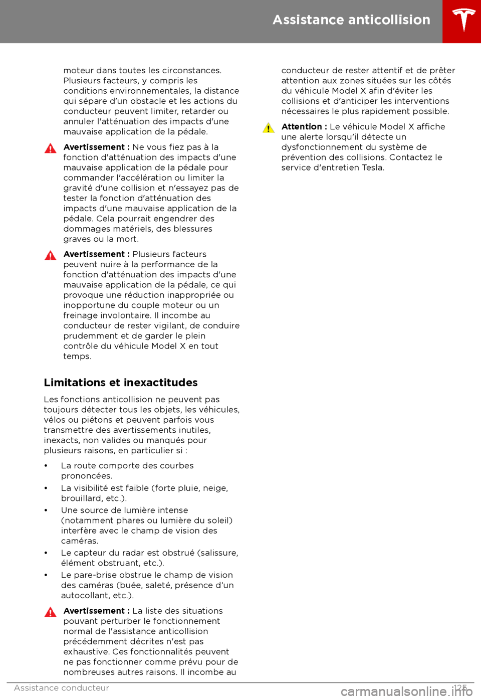 TESLA MODEL X 2018 Manuel du propriétaire (Canada) (in French) moteur dans toutes les circonstances.
Plusieurs facteurs, y compris les
conditions environnementales, la distance
qui s TESLA MODEL X 2018 Manuel du propriétaire (Canada) (in French) moteur dans toutes les circonstances.
Plusieurs facteurs, y compris les
conditions environnementales, la distance
qui s