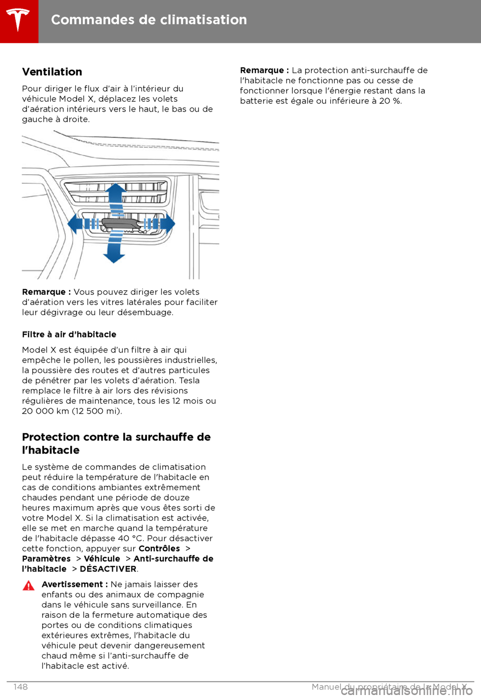 TESLA MODEL X 2018 Manuel du propriétaire (Canada) (in French) Ventilation
Pour diriger le
flux d TESLA MODEL X 2018 Manuel du propriétaire (Canada) (in French) Ventilation
Pour diriger le
flux d