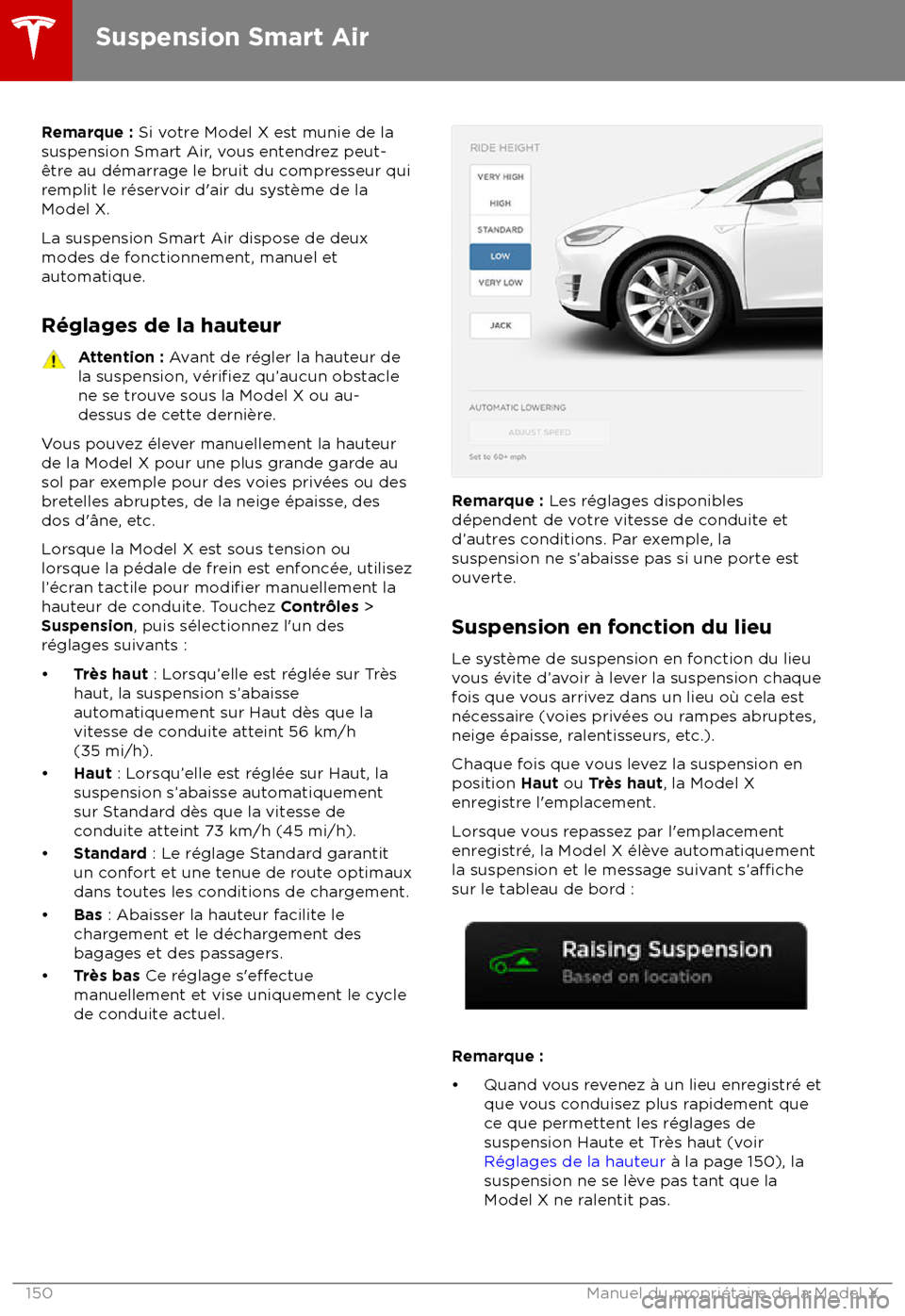 TESLA MODEL X 2018 Manuel du propriétaire (Canada) (in French) Remarque : Si votre Model X est munie de la
suspension Smart Air, vous entendrez peut-
TESLA MODEL X 2018 Manuel du propriétaire (Canada) (in French) Remarque : Si votre Model X est munie de la
suspension Smart Air, vous entendrez peut-