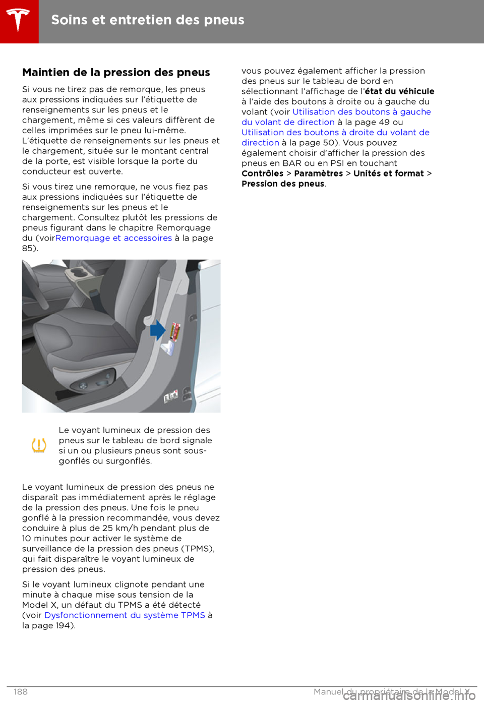 TESLA MODEL X 2018 Manuel du propriétaire (Canada) (in French) Maintien de la pression des pneusSi vous ne tirez pas de remorque, les pneus
aux pressions indiqu TESLA MODEL X 2018 Manuel du propriétaire (Canada) (in French) Maintien de la pression des pneusSi vous ne tirez pas de remorque, les pneus
aux pressions indiqu