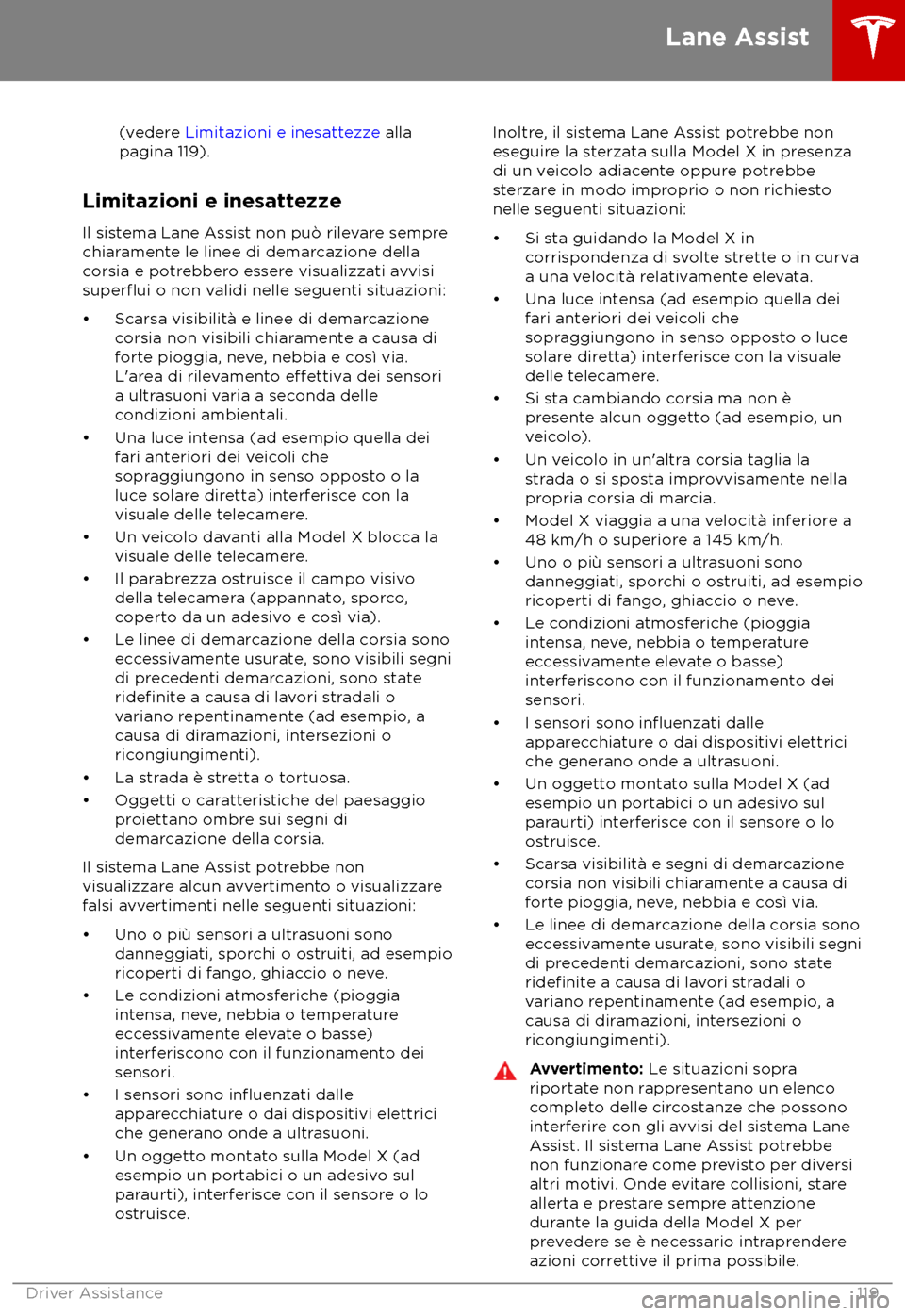 TESLA MODEL X 2018 Manuale del proprietario (in Italian) (vedere Limitazioni e inesa
ttezze alla
pagina 119).
Limitazioni e inesattezze Il sis
tema Lane Assist non pu TESLA MODEL X 2018 Manuale del proprietario (in Italian) (vedere Limitazioni e inesa
ttezze alla
pagina 119).
Limitazioni e inesattezze Il sis
tema Lane Assist non pu