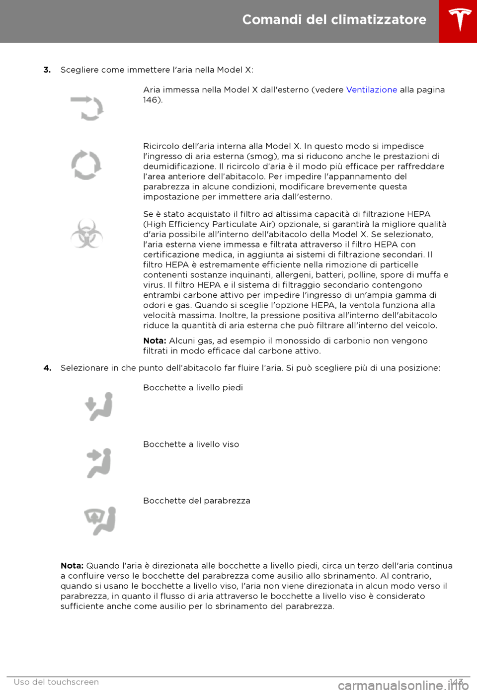 TESLA MODEL X 2018 Manuale del proprietario (in Italian) 3.
Scegliere come immettere l TESLA MODEL X 2018 Manuale del proprietario (in Italian) 3.
Scegliere come immettere l