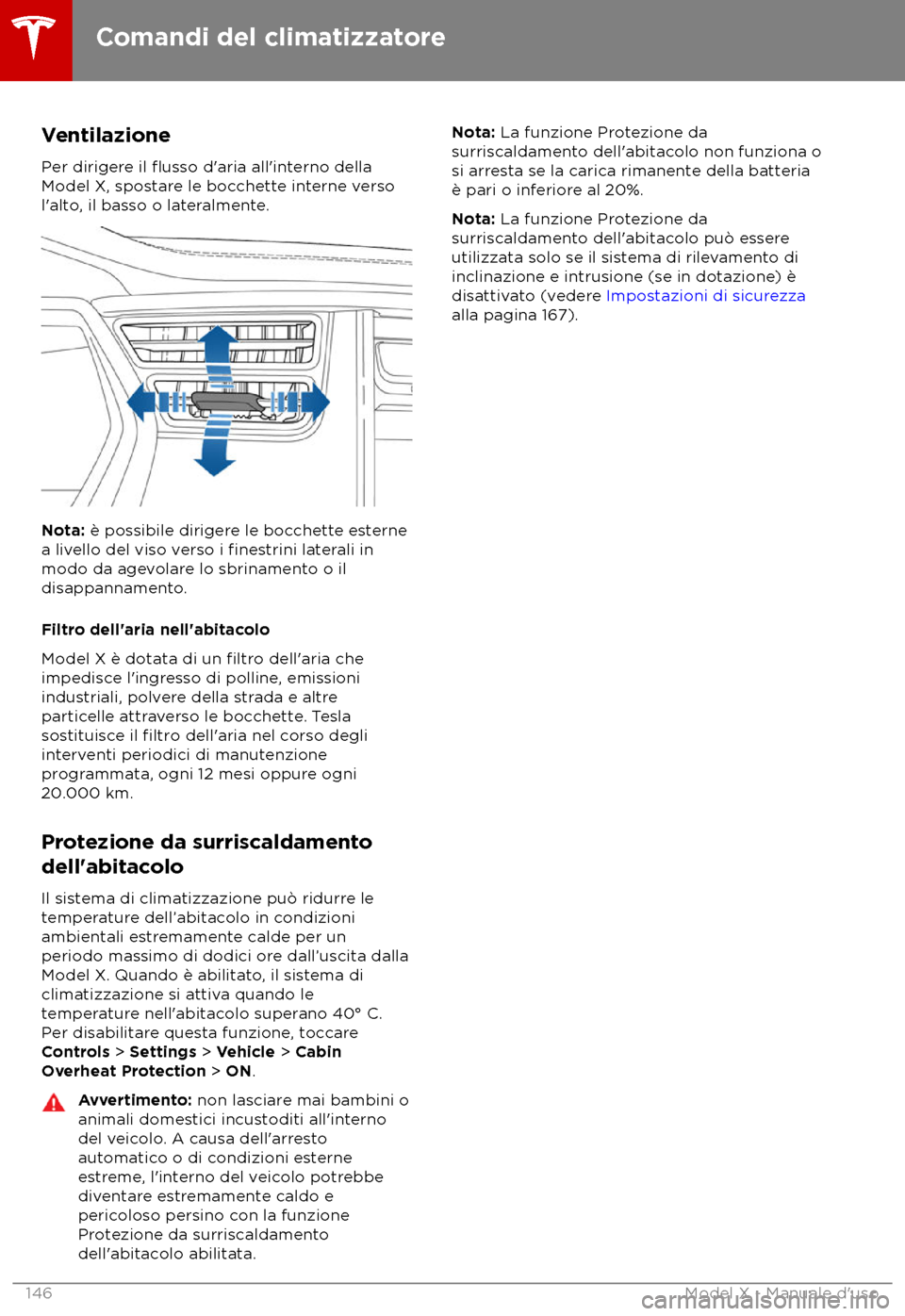 TESLA MODEL X 2018 Manuale del proprietario (in Italian) Ventilazione
P er dirigere il
flusso d TESLA MODEL X 2018 Manuale del proprietario (in Italian) Ventilazione
P er dirigere il
flusso d