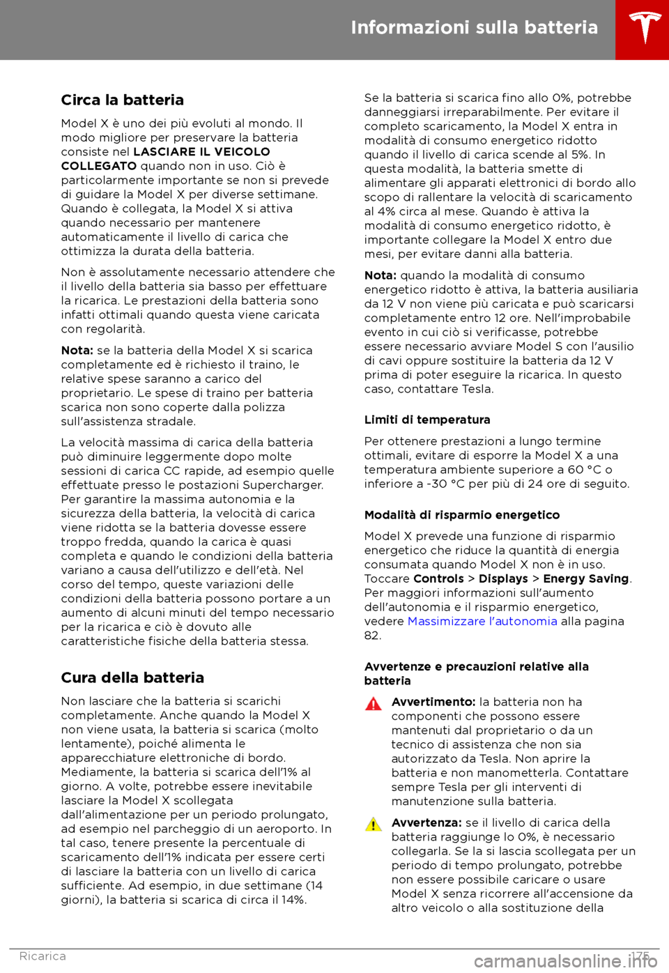 TESLA MODEL X 2018  Manuale del proprietario (in Italian) Circa la batteria
Model X è uno dei pi