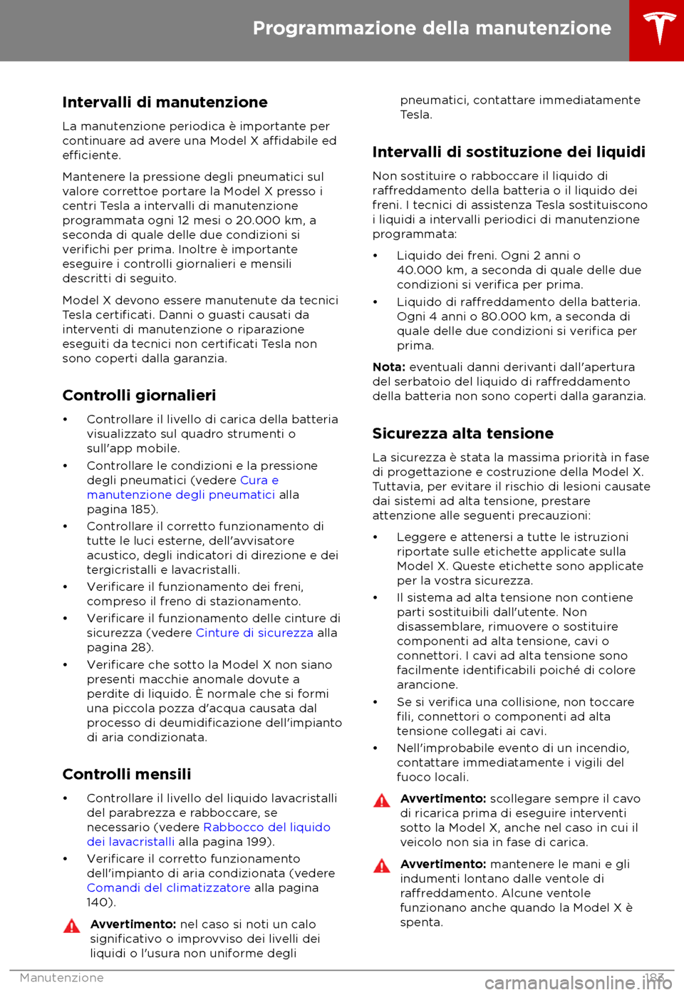 TESLA MODEL X 2018  Manuale del proprietario (in Italian) Intervalli di manutenzione
La manut enzione periodica è importante per
continuare ad avere una Model X 
a