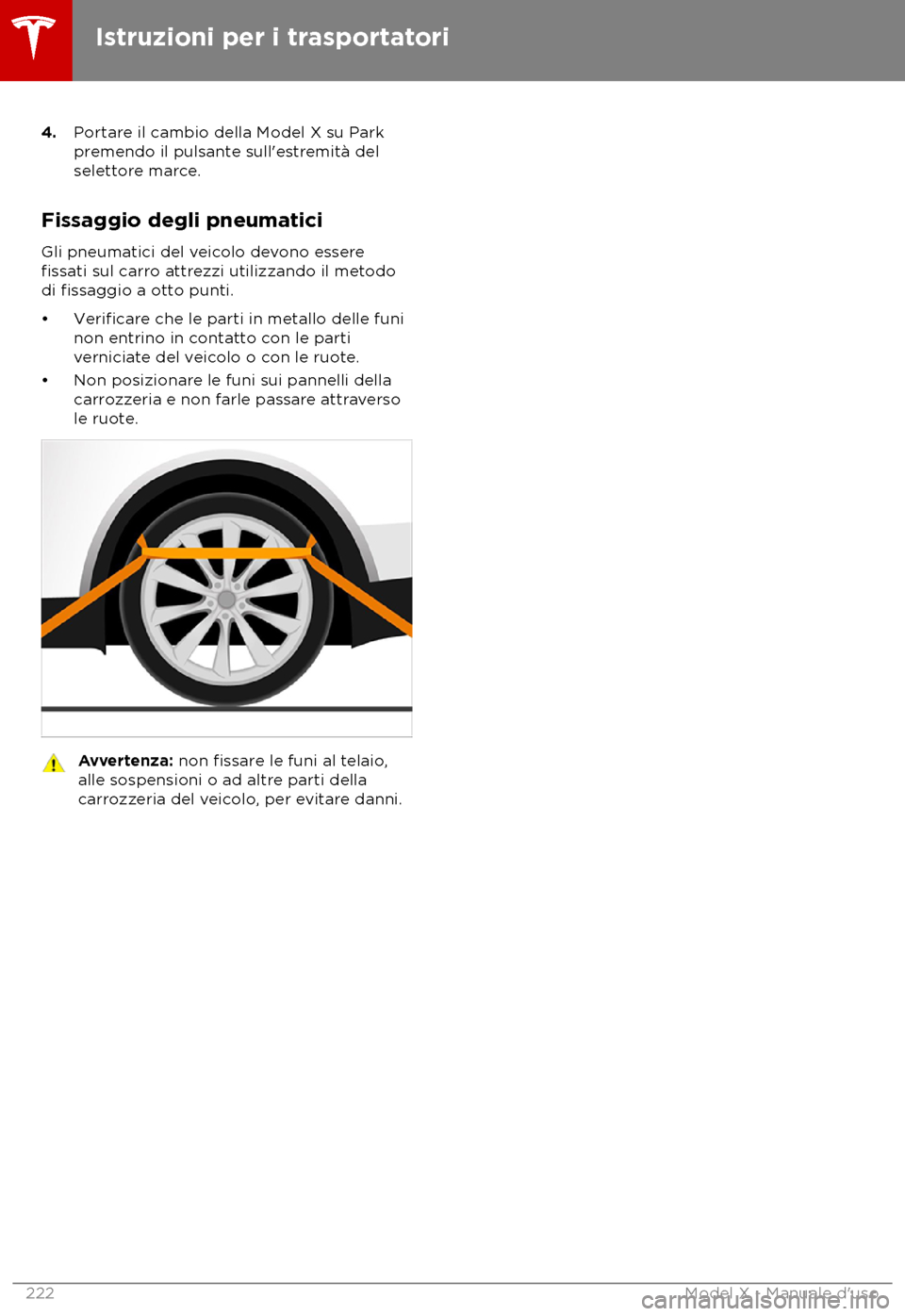 TESLA MODEL X 2018  Manuale del proprietario (in Italian) 4.
Portare il cambio della Model X su Park
premendo il pulsante sull