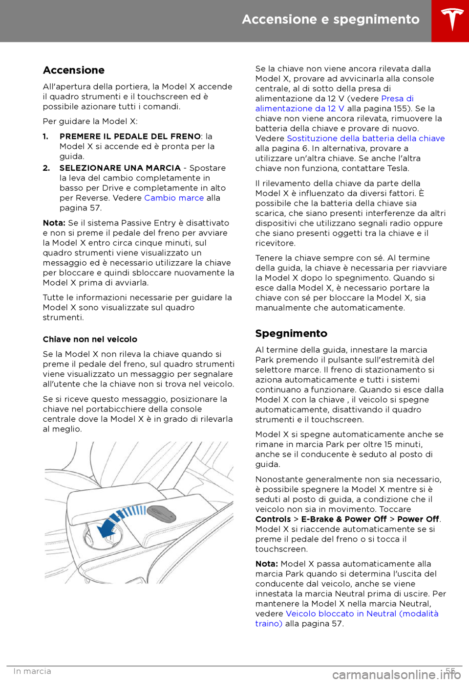 TESLA MODEL X 2018 Manuale del proprietario (in Italian) Accensione
All TESLA MODEL X 2018 Manuale del proprietario (in Italian) Accensione
All