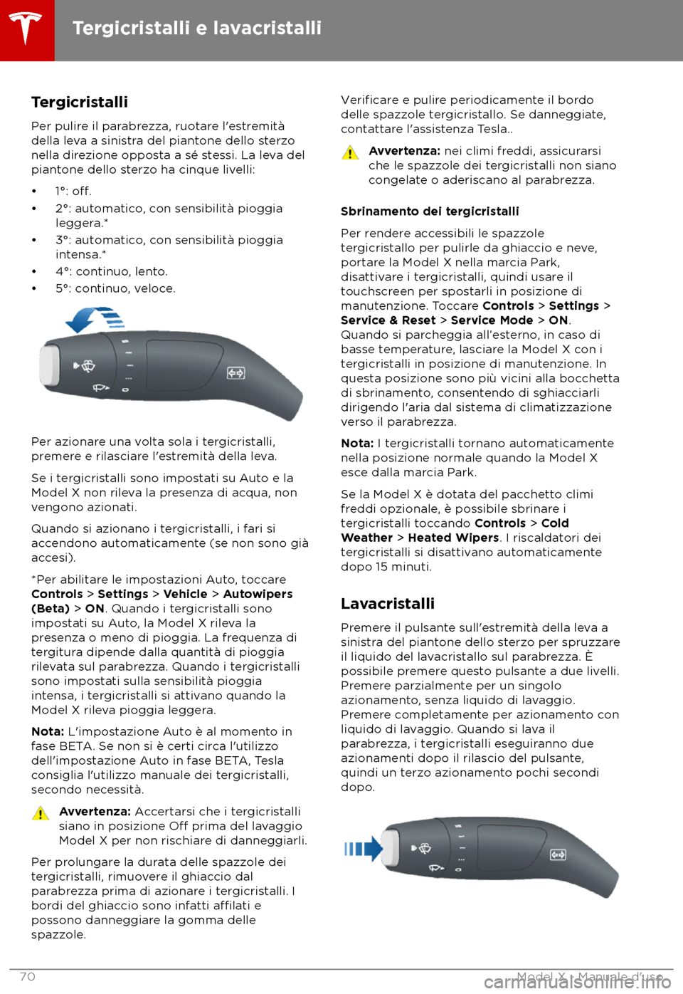 TESLA MODEL X 2018 Manuale del proprietario (in Italian) Tergicristalli
P
er pulire il parabrezza, ruotare l TESLA MODEL X 2018 Manuale del proprietario (in Italian) Tergicristalli
P
er pulire il parabrezza, ruotare l