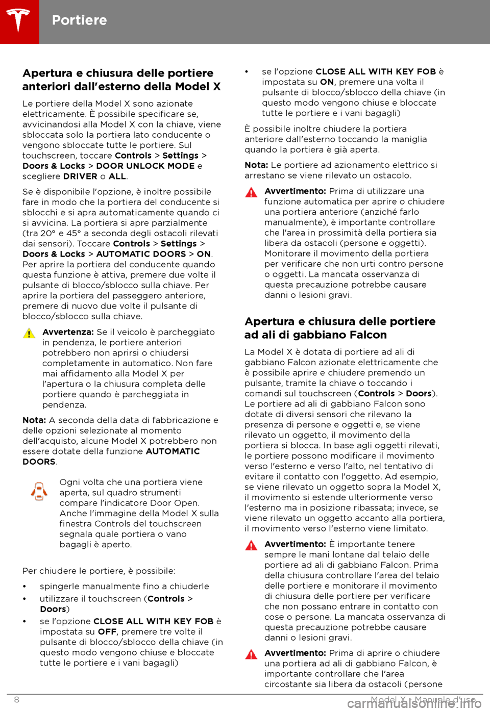 TESLA MODEL X 2018  Manuale del proprietario (in Italian) Apertura e chiusura delle portiere
ant eriori dall