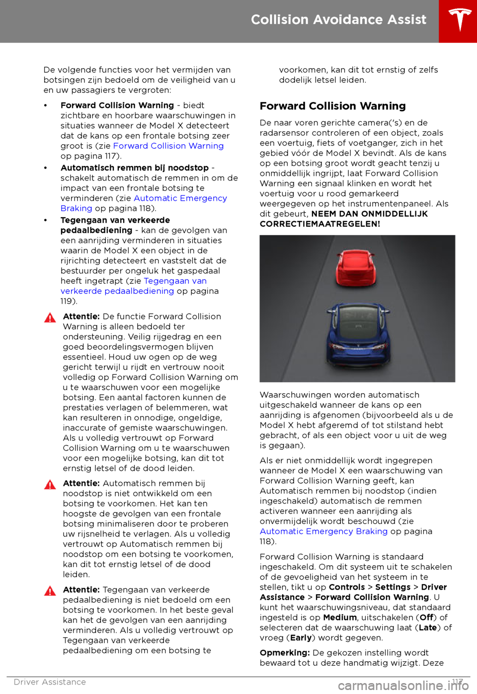 TESLA MODEL X 2018  Handleiding (in Dutch) De volgende functies voor het vermijden van
botsingen zijn bedoeld om de v
eiligheid van u
en uw passagiers te vergroten:
