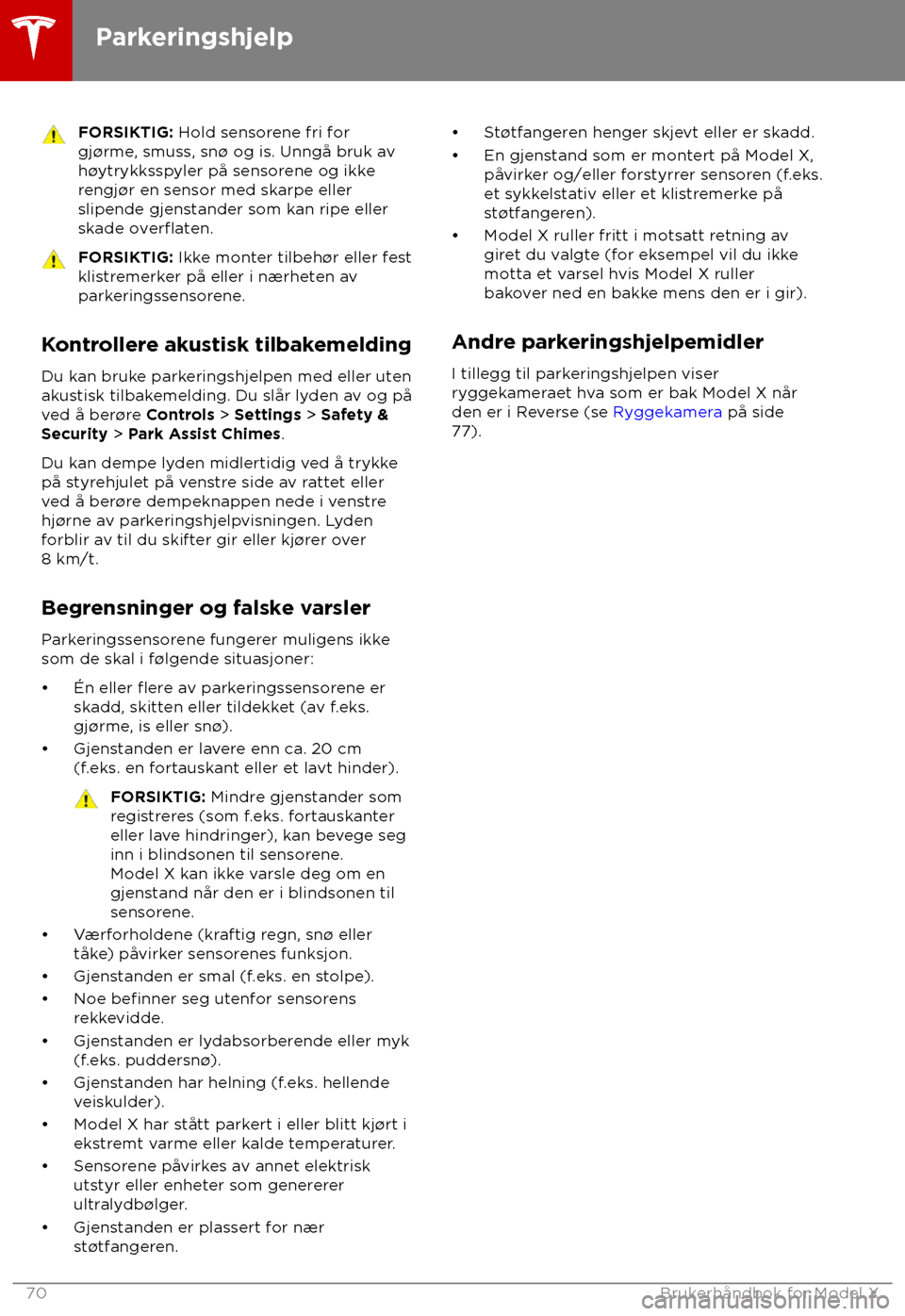 TESLA MODEL X 2018 Brukerhåndbok (in Norwegian) FORSIKTIG: Hold sensor
ene fri for
gj TESLA MODEL X 2018 Brukerhåndbok (in Norwegian) FORSIKTIG: Hold sensor
ene fri for
gj