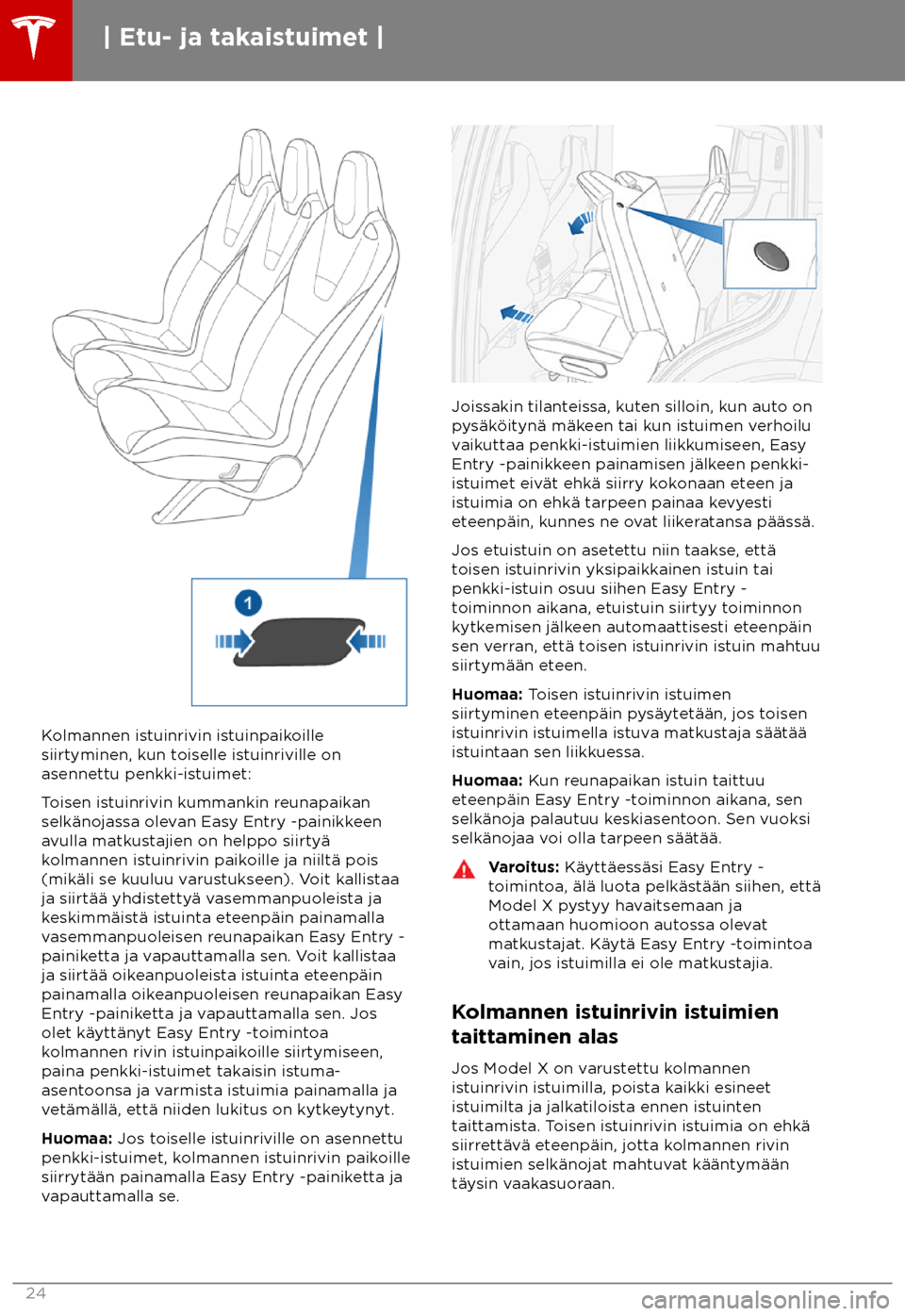 TESLA MODEL X 2018  Omistajan käsikirja (in Finnish)  Kolmannen istuinrivin istuinpaikoille
siirtyminen, k
un toiselle istuinriville on
asennettu penkki-istuimet:
Toisen istuinrivin kummankin reunapaikan
selk