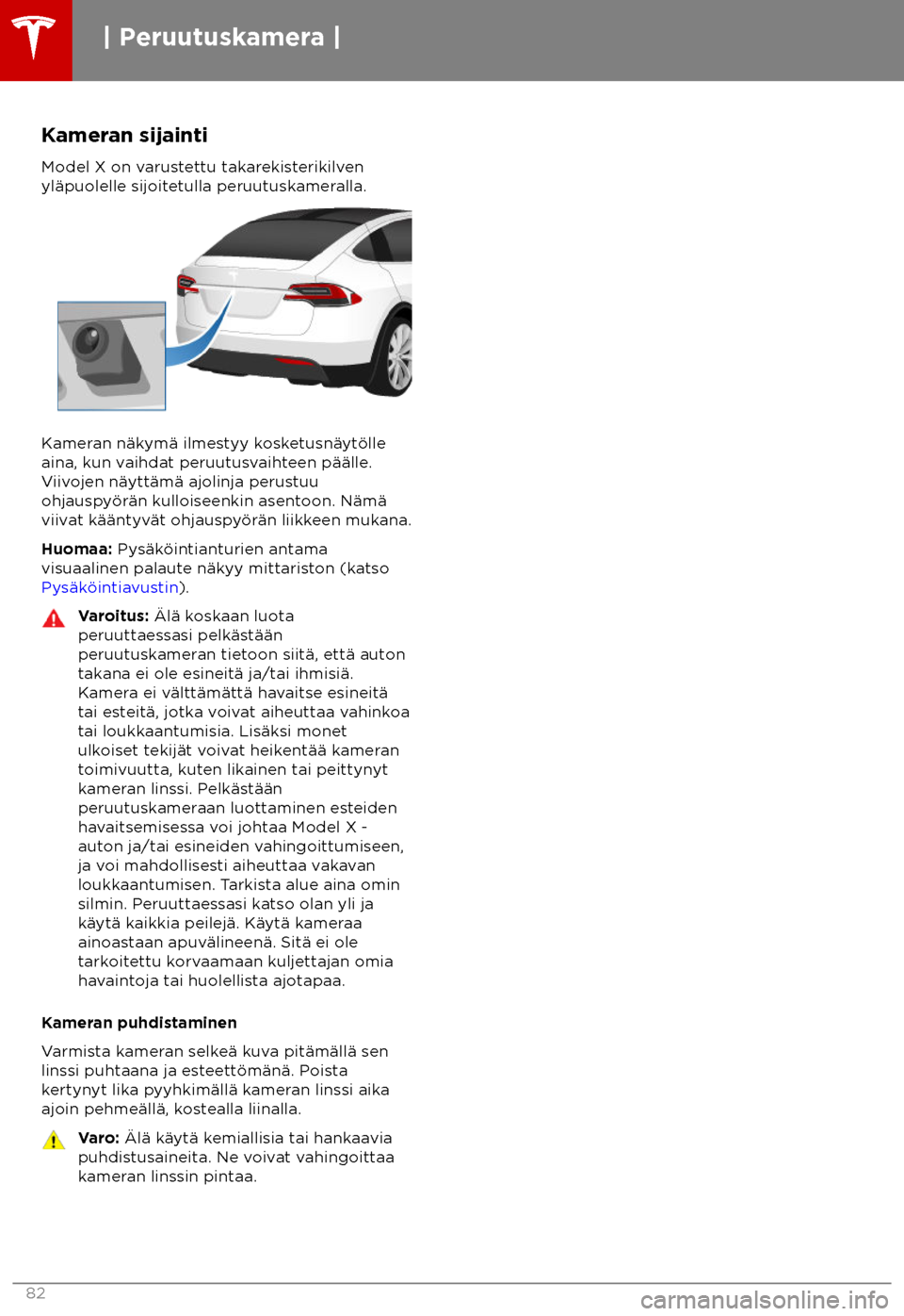TESLA MODEL X 2018 Omistajan käsikirja (in Finnish) Kameran sijainti
Model X on v arustettu takarekisterikilven
yl TESLA MODEL X 2018 Omistajan käsikirja (in Finnish) Kameran sijainti
Model X on v arustettu takarekisterikilven
yl