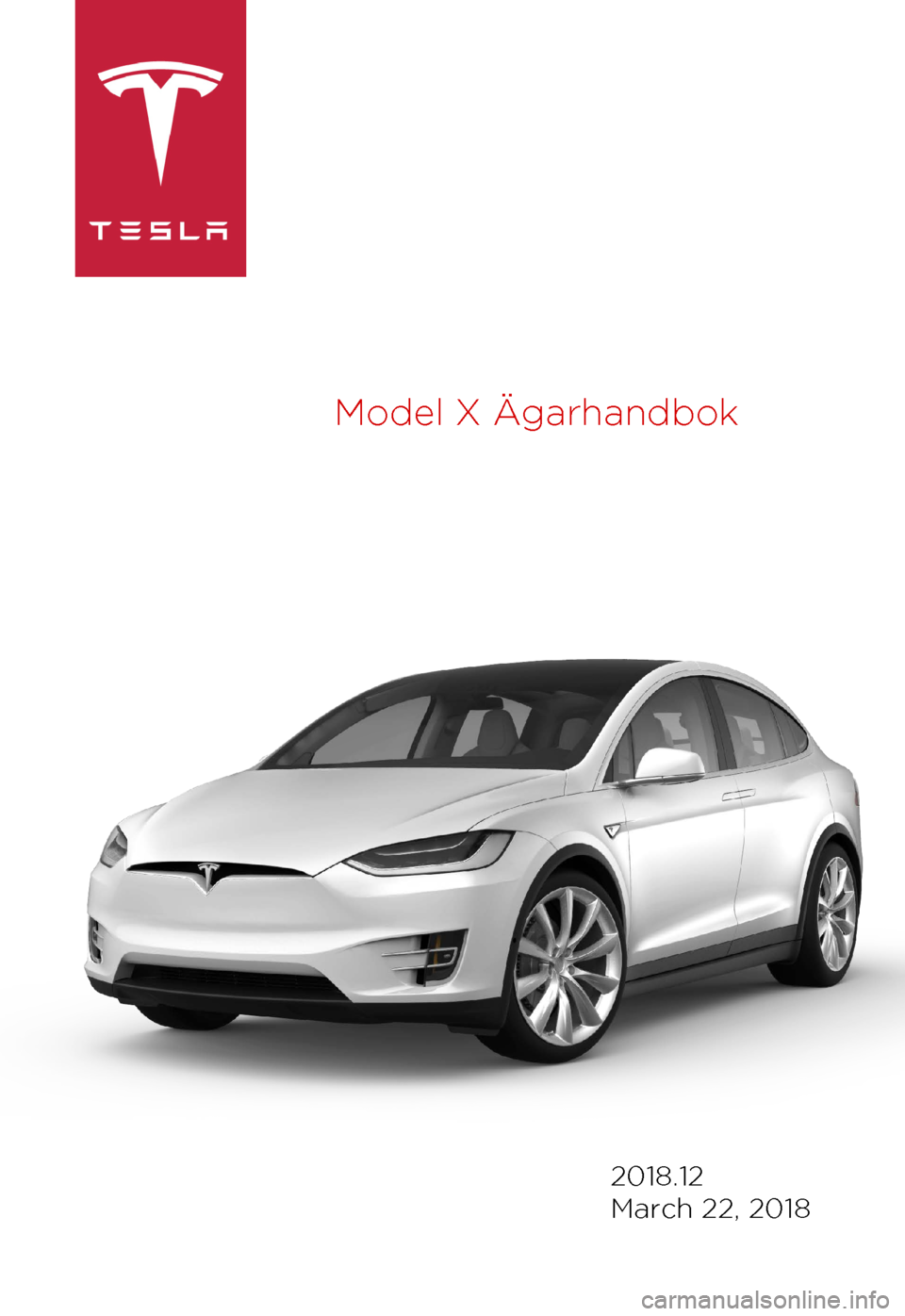 TESLA MODEL X 2018  Ägarmanual (in Swedish)  Model 
X Ägarhandbok 2018.12
March 22, 2018 