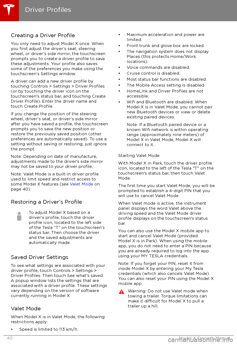 TESLA MODEL X 2017   (UK) Service Manual Creating a Driver Profile
You only need to adjust Model X once. When
you first adjust the driver