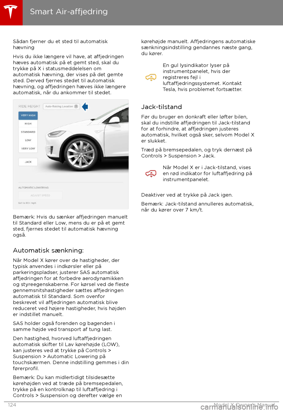TESLA MODEL X 2017  Instruktionsbog (in Danish)  Sådan fjerner du et sted til automatisk
hævning
Hvis du ikke længere vil have, at 
a