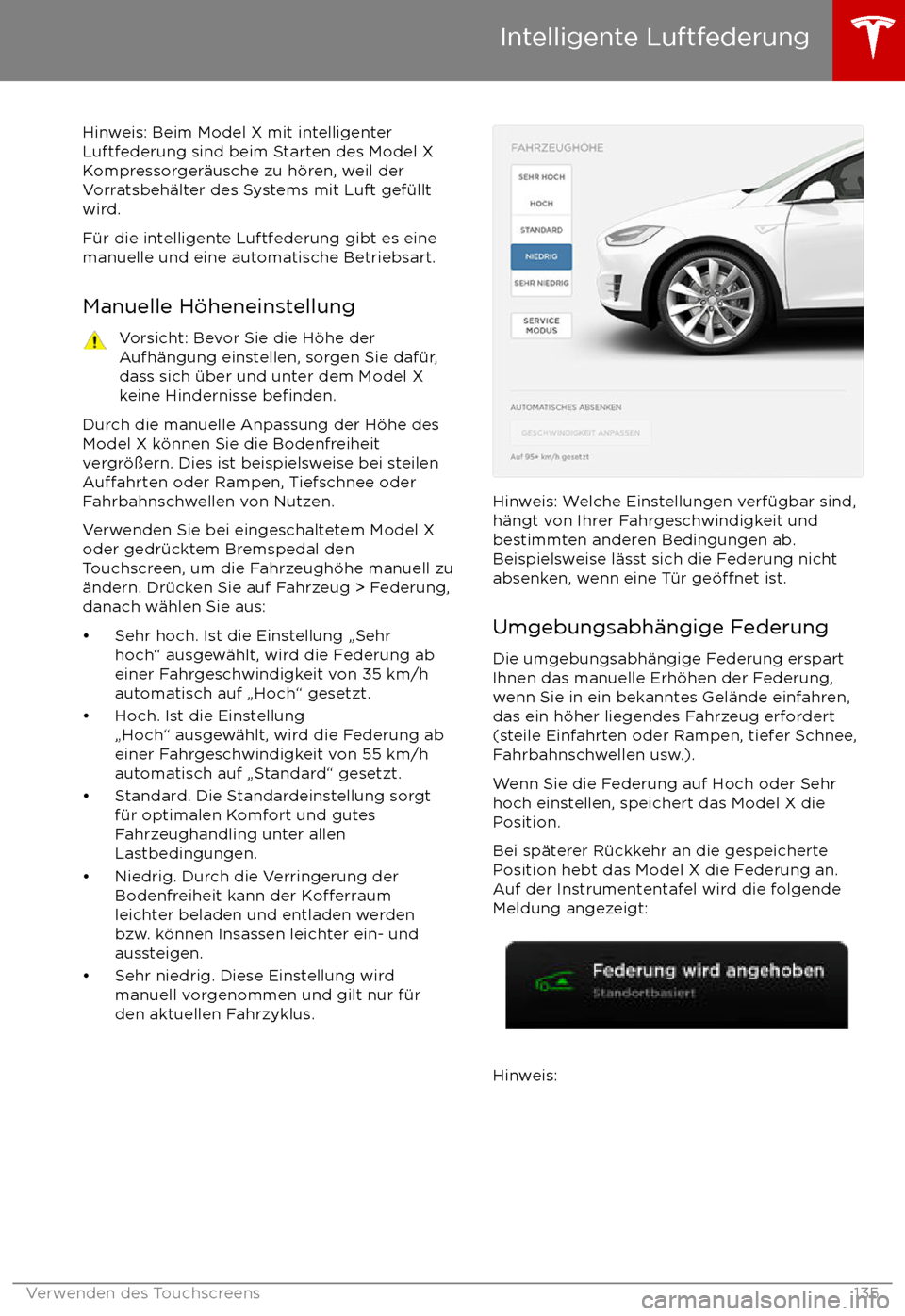 TESLA MODEL X 2017 Betriebsanleitung (in German) Hinweis: Beim Model X mit intelligenterLuftfederung sind beim Starten des Model X
Kompressorger TESLA MODEL X 2017 Betriebsanleitung (in German) Hinweis: Beim Model X mit intelligenterLuftfederung sind beim Starten des Model X
Kompressorger