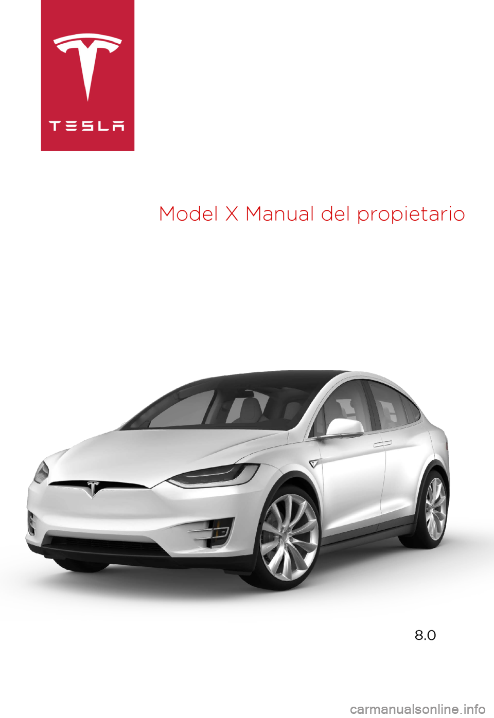 TESLA MODEL X 2017 Manual del propietario (in Spanish) Model
X Manual del propietario 8.0 TESLA MODEL X 2017 Manual del propietario (in Spanish) Model
X Manual del propietario 8.0
