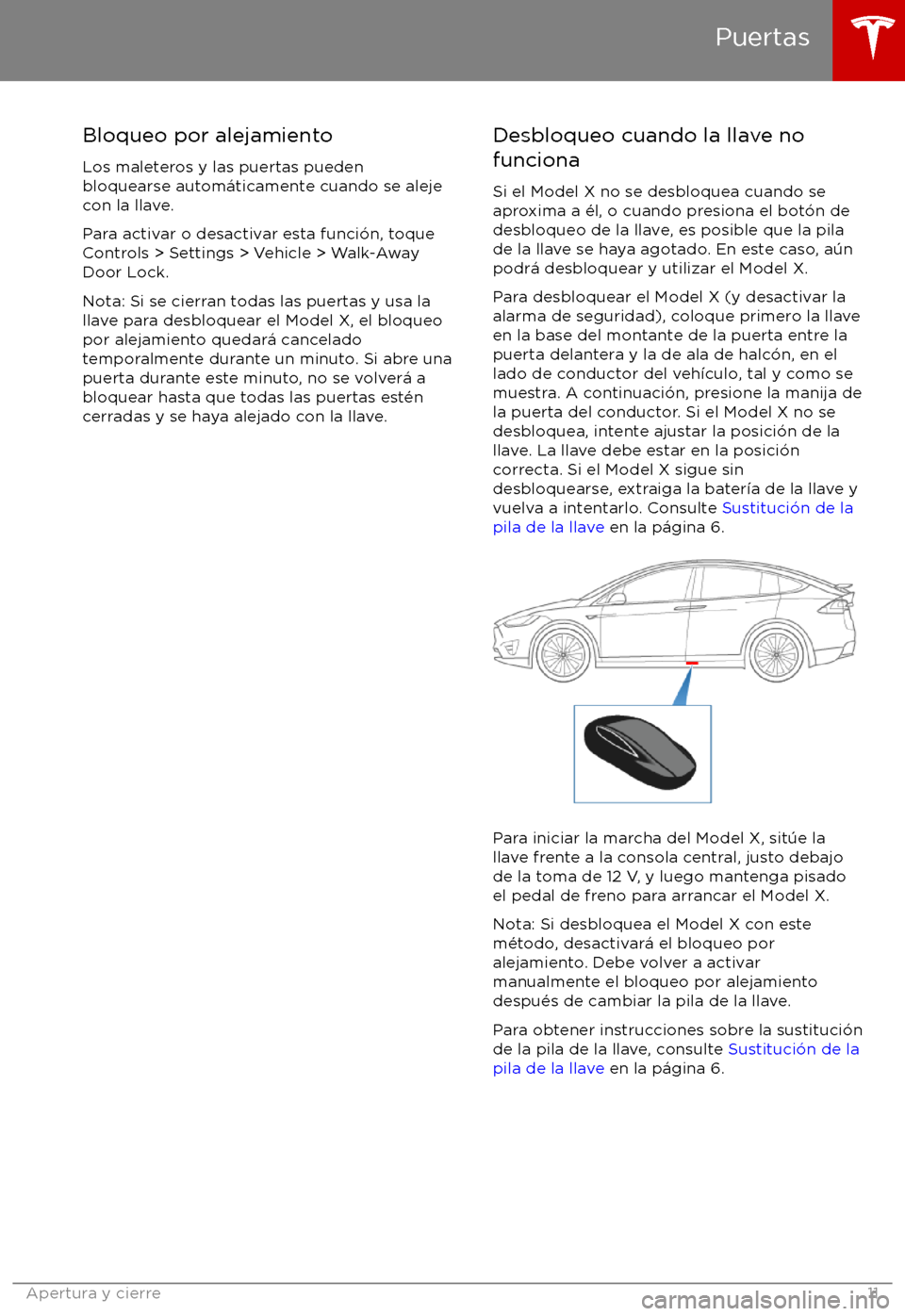 TESLA MODEL X 2017  Manual del propietario (in Spanish) Bloqueo por alejamiento
Los maleteros y las puertas pueden
bloquearse autom