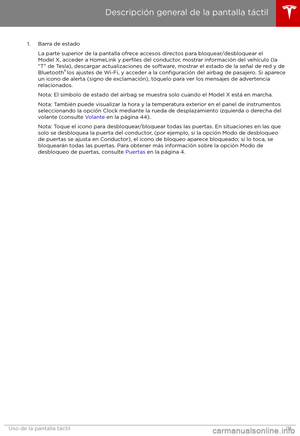 TESLA MODEL X 2017  Manual del propietario (in Spanish) 1. Barra de estadoLa parte superior de la pantalla ofrece accesos directos para bloquear/desbloquear elModel X, acceder a HomeLink y 
perfiles del conductor, mostrar informaci