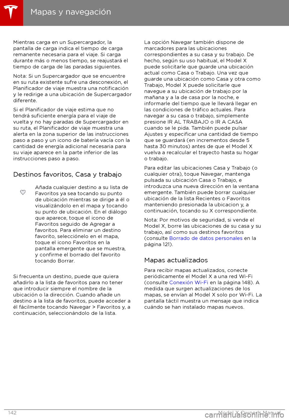 TESLA MODEL X 2017 Manual del propietario (in Spanish) Mientras carga en un Supercargador, la
pantalla de carga indica el tiempo de carga
remanente necesaria para el viaje. Si carga
durante m TESLA MODEL X 2017 Manual del propietario (in Spanish) Mientras carga en un Supercargador, la
pantalla de carga indica el tiempo de carga
remanente necesaria para el viaje. Si carga
durante m