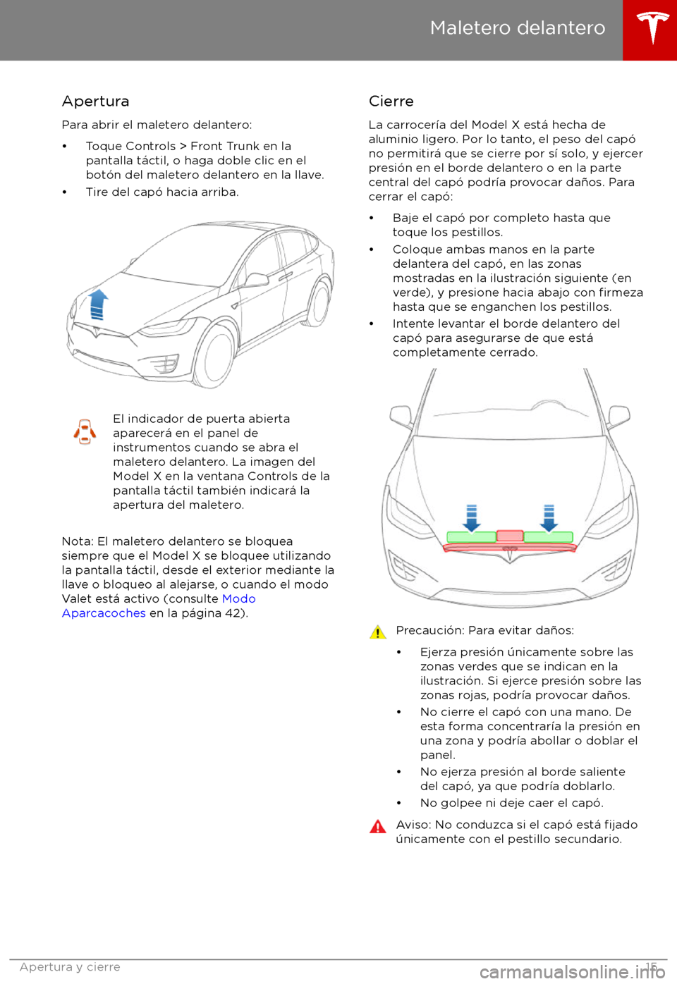 TESLA MODEL X 2017  Manual del propietario (in Spanish) Apertura
Para abrir el maletero delantero: 