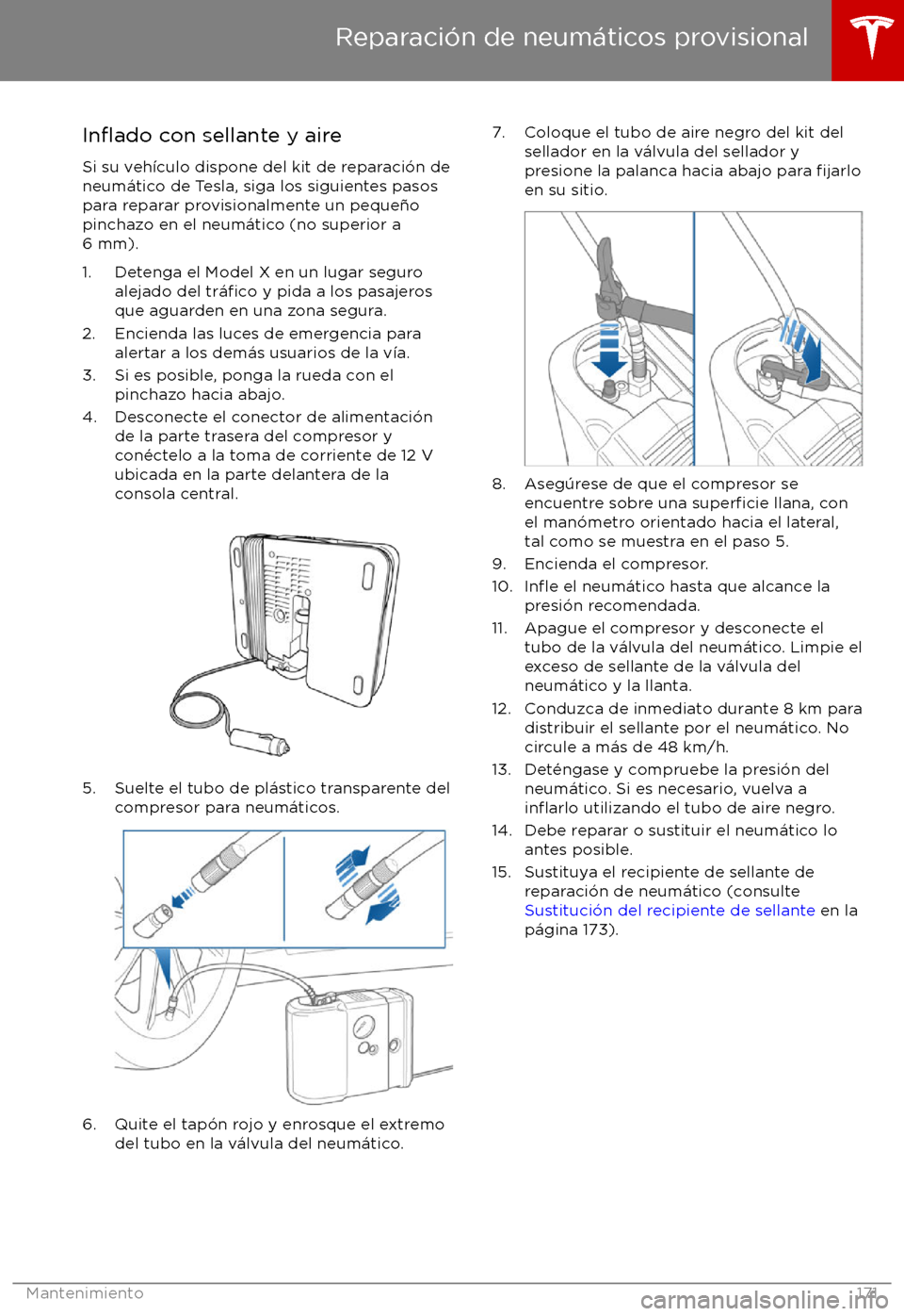 TESLA MODEL X 2017 Manual del propietario (in Spanish) Inflado con sellante y aire
Si su veh TESLA MODEL X 2017 Manual del propietario (in Spanish) Inflado con sellante y aire
Si su veh
