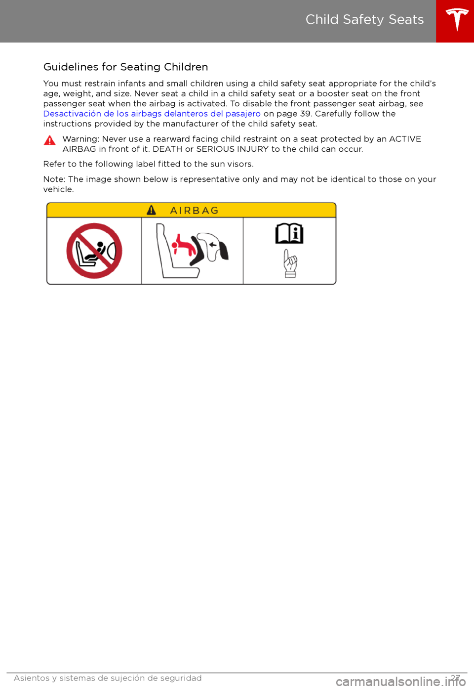 TESLA MODEL X 2017  Manual del propietario (in Spanish) Guidelines for Seating Children
You must restrain infants and small children using a child safety seat appropriate for the child