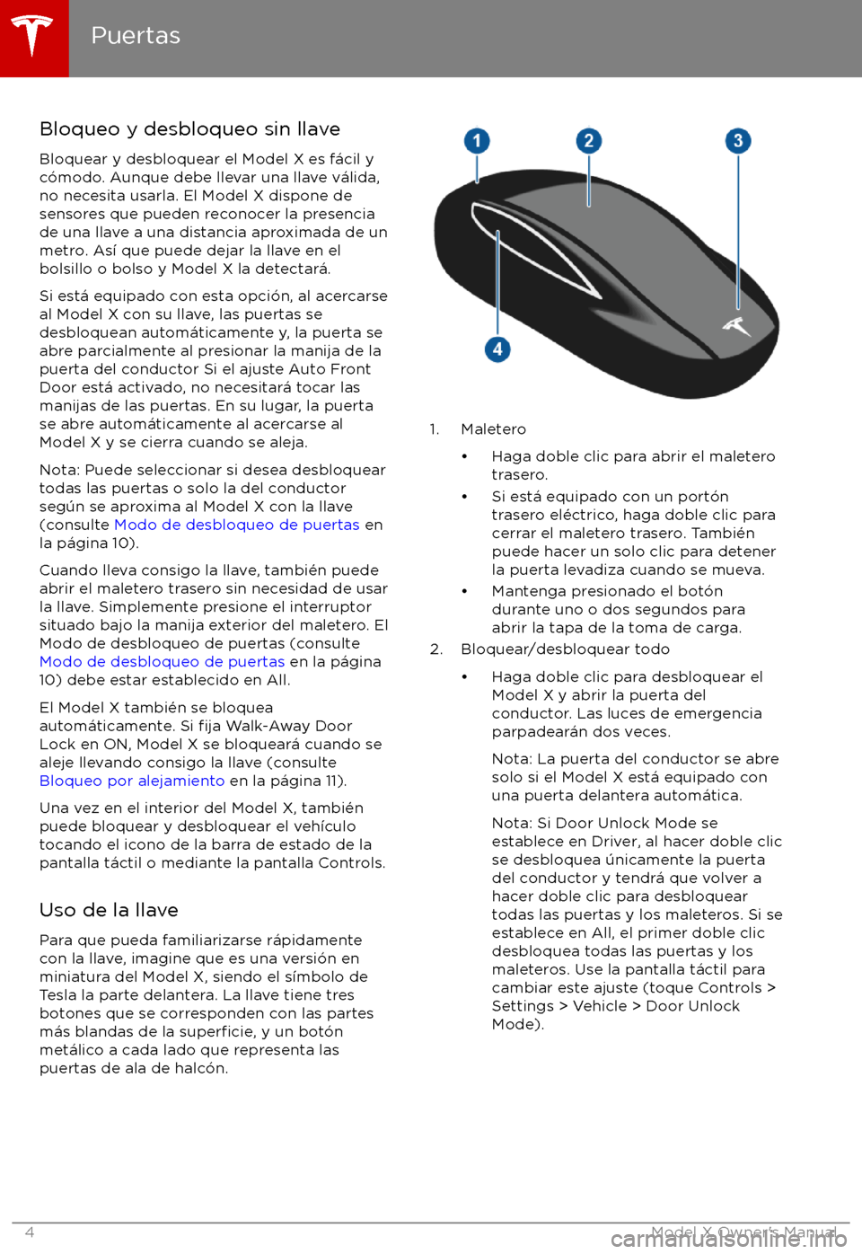 TESLA MODEL X 2017 Manual del propietario (in Spanish) Bloqueo y desbloqueo sin llave
Bloquear y desbloquear el Model X es f TESLA MODEL X 2017 Manual del propietario (in Spanish) Bloqueo y desbloqueo sin llave
Bloquear y desbloquear el Model X es f