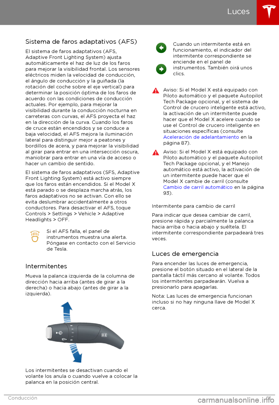 TESLA MODEL X 2017  Manual del propietario (in Spanish) Sistema de faros adaptativos (AFS)El sistema de faros adaptativos (AFS,
Adaptive Front Lighting System) ajusta
autom