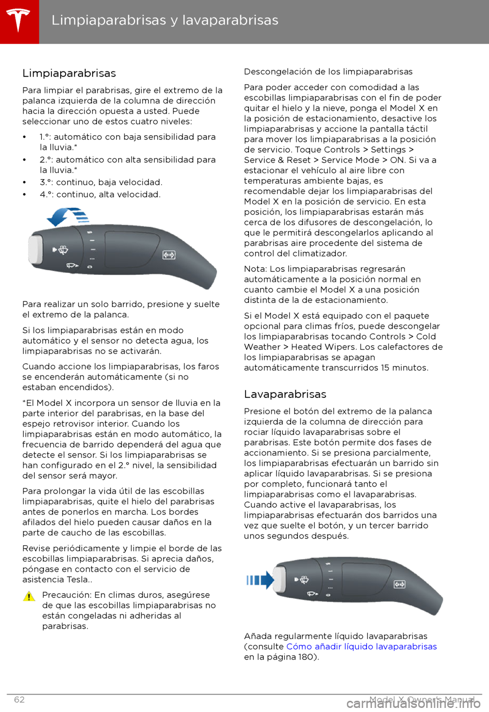 TESLA MODEL X 2017  Manual del propietario (in Spanish) Limpiaparabrisas
Para limpiar el parabrisas, gire el extremo de la
palanca izquierda de la columna de direcci